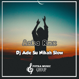 Dj Ade Su Nikah Slow Bass