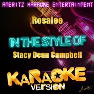 Rosalee (In the Style of Stacy Dean Campbell) [Karaoke Version]