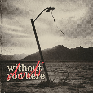 Without You Here