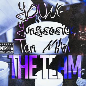The Team (feat. YOUNG-i the GOD, Tan Man & Yungsosick)
