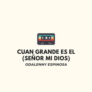 Cuan Grande Es El (señor Mi Dios)