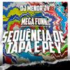 DJ MENOR JV - MEGA FUNK - SEQUÊNCIA DE TAPA E PEY