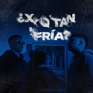 ¿Xq Tan Fria?
