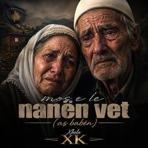 mos e le nanën vet (as babën)