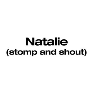 Natalie (Stomp and Shout)
