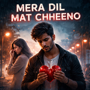 MERA DIL MAT CHHEENO