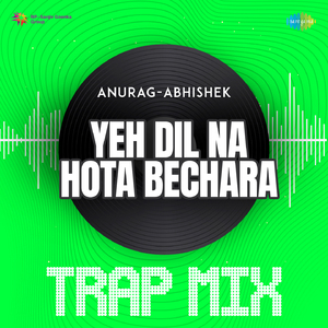 Yeh Dil Na Hota Bechara - Trap Mix