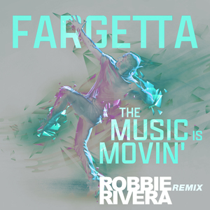 The Music Is Movin' (Robbie Rivera Extended Remix)