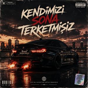 Kendimizi Sona Terketmişiz