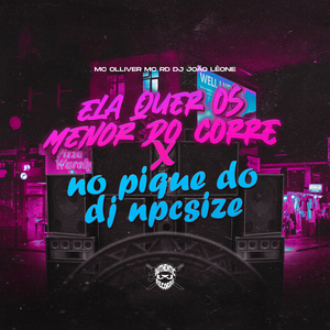 Ela Quer os Menor do Corre X no Pique do Dj Npcsize