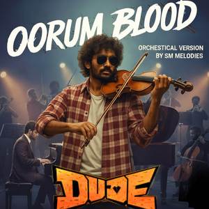 Oorum Blood (From "Dude") (Instrumental Orchestral Cover)
