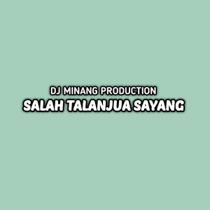 Salah Talanjua Sayang (Remix)