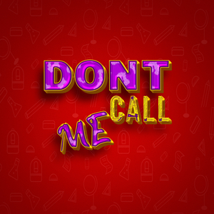 Dont Call Me