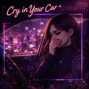 Cry in Your Car