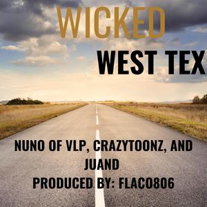 Wicked West Tex (feat. Nuno Of VLP, Crazytoonz & JuanD)