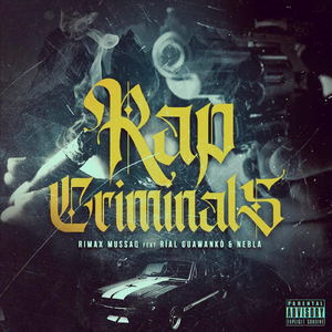 Rap Criminals (feat. Ríal Guawankó & Nebla)