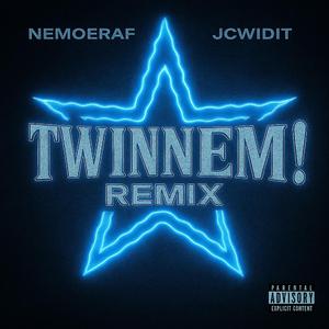 TWINNEM! (jcwidit Remix)