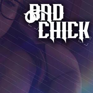 BAD CHICK