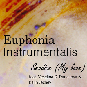 Sevdice (My Love) (feat. Veselina Dragolova-Danailova & Kalin Jechev)