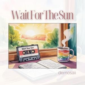 Wait For The Sun