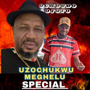 UZOCHUKWU MEGHELU SPECIAL