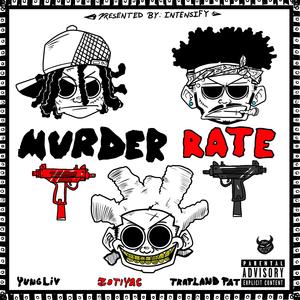 Murder Rate (feat. YungLiV, Zotiyac & Trapland Pat)