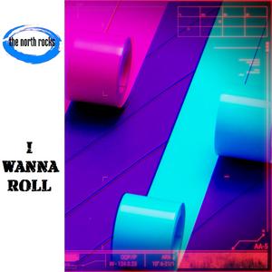I Wanna Roll