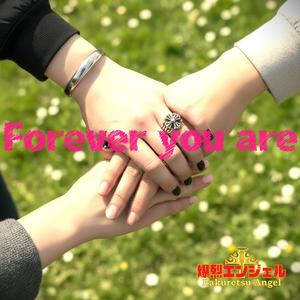 Forever you are