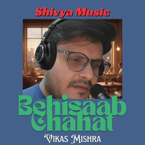 Behisaab Chahat (feat. Vikas Mishra)