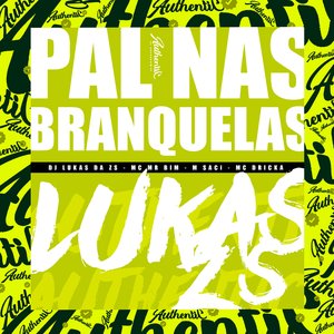 Pal nas Branquelas (feat. Mc Mr. Bim, MC Saci, Mc Dricka)