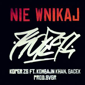 Koper ZS (Nie wnikaj) (feat. Gacek, Kombajn Khan & prod.SVGR)