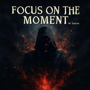 Focus on the moment