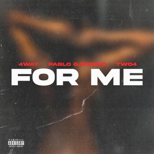 For Me (feat. Pablo Gambino & Two4)