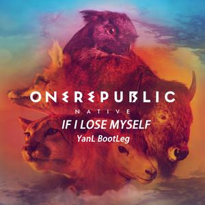 OneRepublic-If I Lose Myself(衍簏 Bootleg)（衍簏 remix）