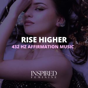 Rise Higher | 432 Hz Affirmation Song