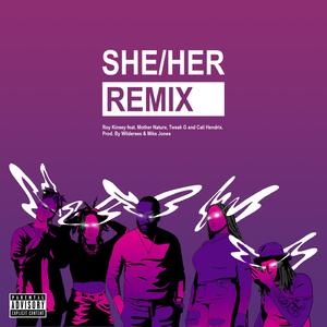 She/Her (feat. Mother Nature, Tweak G & Cali Hendrix) (Remix) (Remix)