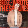 Bridge - Wrote These Lines