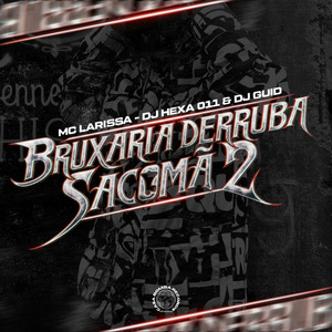 Bruxaria Derruba Sacomã 2