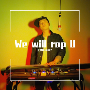 we will rap U