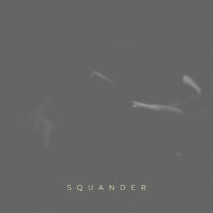 SQUANDER