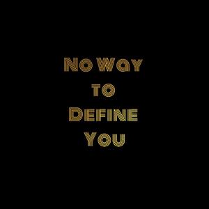 No Way to Define You - 陆柯燃生日应援曲