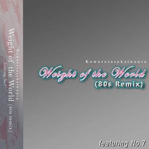 Weight of the World Kowaretasekainouta (From “Nier: Automata”) (80s Remix)