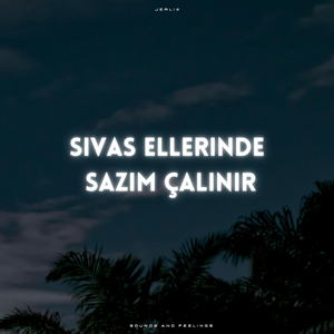 Sivas Ellerinde Sazım Çalınır