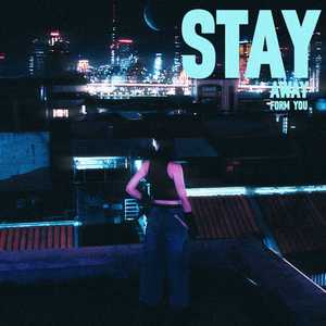 Stay Away From You