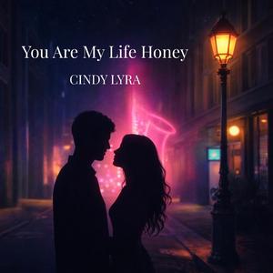 You Are My Life Honey