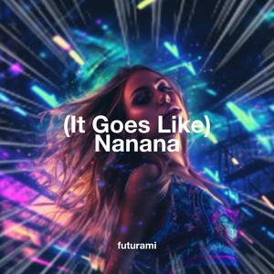 (It Goes Like) Nanana (Techno)
