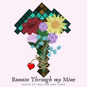 Runnin' Through My Mine (feat. BIG LAX & TORO)