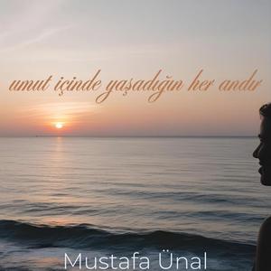 Umut, İçinde Yaşadığın Her Andır