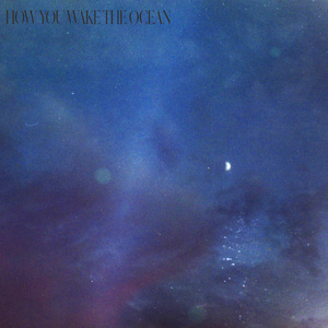 How You Wake The Ocean