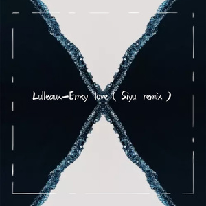 Lulleaux-Emty love（Siyu remix）
